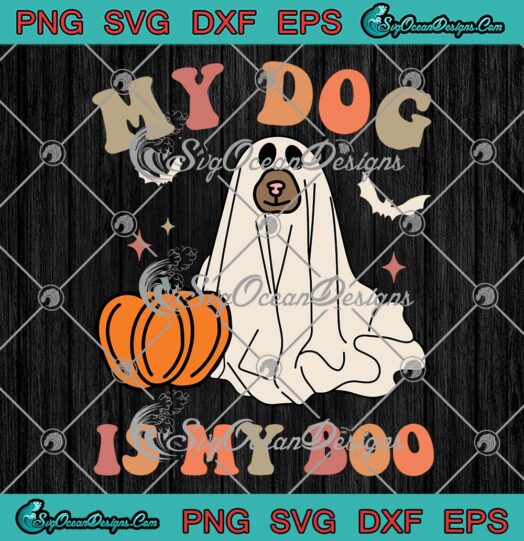 My Dog Is My Boo Spooky Season SVG, Boo Dog Ghost SVG, Halloween Groovy Retro SVG PNG EPS DXF PDF, Cricut File