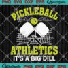 Pickleball Athletics It's A Big Dill SVG PNG, Funny Pickleball Player SVG PNG EPS DXF PDF, Cricut File