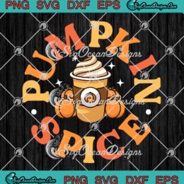 Pumpkin Spice Cute Gift Thanksgiving SVG, Fall Autumn Latte Lovers SVG PNG EPS DXF PDF, Cricut File