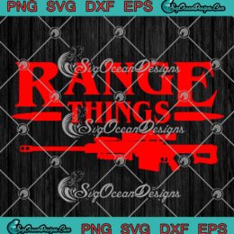 Range Things Gun Stranger Things SVG, Funny Range Gun SVG PNG EPS DXF PDF, Cricut File