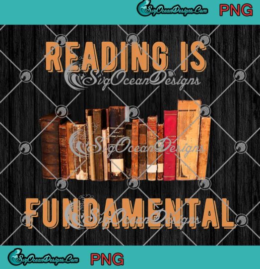 Reading Is Fundamental Funny PNG JPG, Book Reading Gifts PNG JPG Clipart, Digital Download