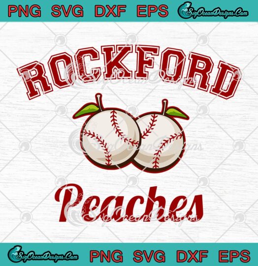 Rockford Peaches SVG PNG, A League Of Their Own SVG, TV Series 2022 SVG PNG EPS DXF PDF, Cricut File