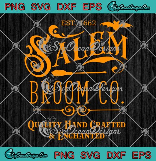 Salem Broom Co SVG, Quality Hand Crafted Enchanted Est. 1662 SVG, Halloween SVG PNG EPS DXF PDF, Cricut File