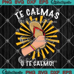 Te Calmas O Te Calmo Funny SVG PNG, Spanish Speaker Gift SVG PNG EPS DXF PDF, Cricut File