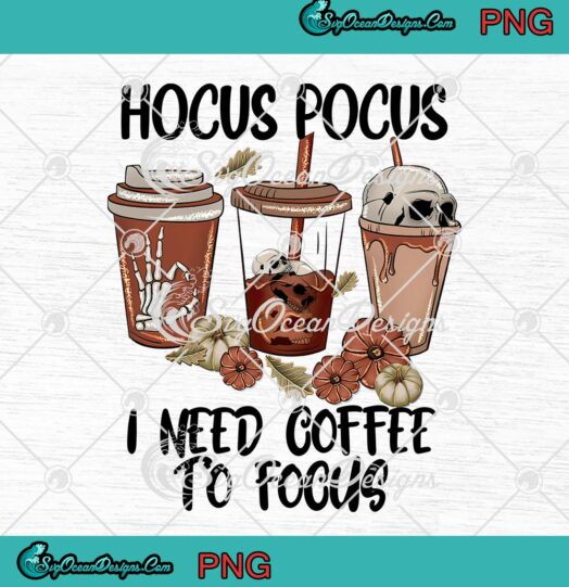 Teacher Spooky Halloween 2022 PNG, Hocus Pocus I Need Coffee To Focus PNG JPG Clipart, Digital Download