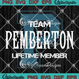 Team Pemberton Lifetime Member SVG, Pemberton Name Gift SVG PNG EPS DXF PDF, Cricut File