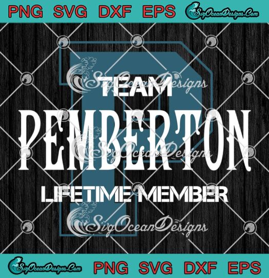 Team Pemberton Lifetime Member SVG, Pemberton Name Gift SVG PNG EPS DXF PDF, Cricut File