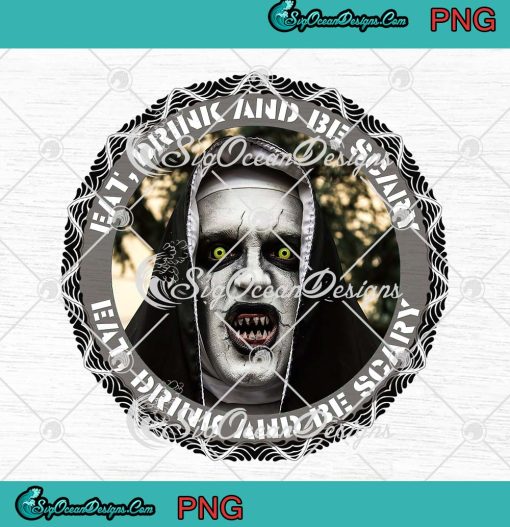 The Nun Eat Drink And Be Scary PNG JPG, Horror Movie PNG, Halloween Season PNG JPG Clipart, Digital Download