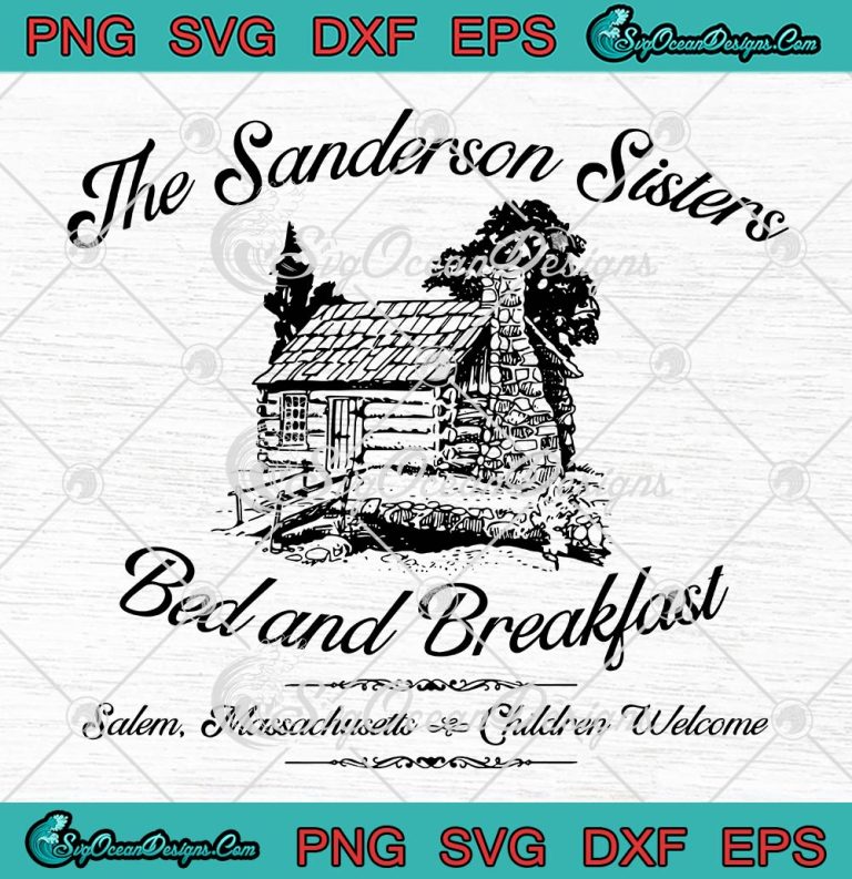 The Sanderson Sisters Bed And Breakfast SVG PNG, Hocus Pocus Halloween