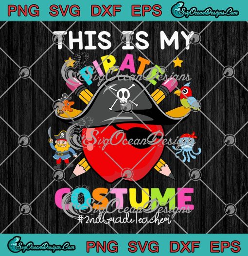 This Is My Pirate Costume SVG PNG, 2nd Grade Teacher SVG, Spooky Halloween SVG PNG EPS DXF PDF, Cricut File