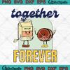 Together Forever Cookies And Milk SVG, Cute Gift For Best Friend SVG PNG EPS DXF PDF, Cricut File