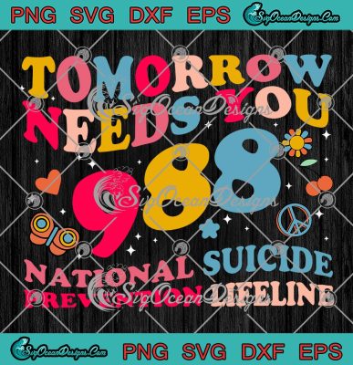 Tomorrow Needs You 988 SVG PNG, National Suicide Prevention Lifeline