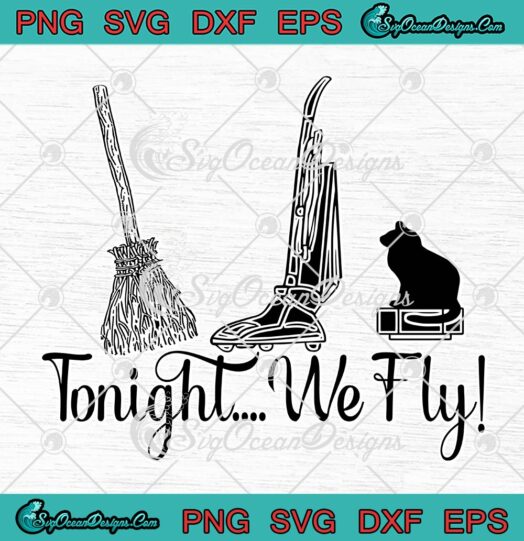 Tonight We Fly SVG, Broom Vacuum Cat On Roomba SVG, Funny Halloween SVG PNG EPS DXF PDF, Cricut File