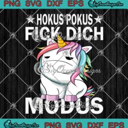 Unicorn Hocus Pocus Fuck You Mode SVG, Funny Quote Unicorn Lovers SVG PNG EPS DXF PDF, Cricut File