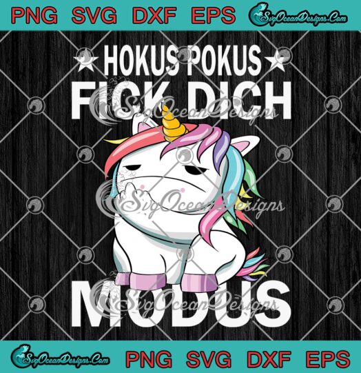 Unicorn Hocus Pocus Fuck You Mode SVG, Funny Quote Unicorn Lovers SVG PNG EPS DXF PDF, Cricut File