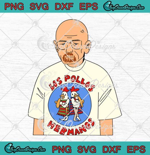 Walter White Los Pollos Hermanos SVG, Funny Breaking Bad TV Series SVG PNG EPS DXF PDF, Cricut File