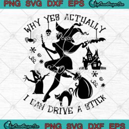 Why Yes Actually I Can Drive A Stick SVG, Funny Halloween Witch SVG PNG EPS DXF PDF, Cricut File