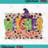 Witches Be Trippin PNG, Spooky Witch Leopard PNG, Halloween PNG JPG Clipart, Digital Download