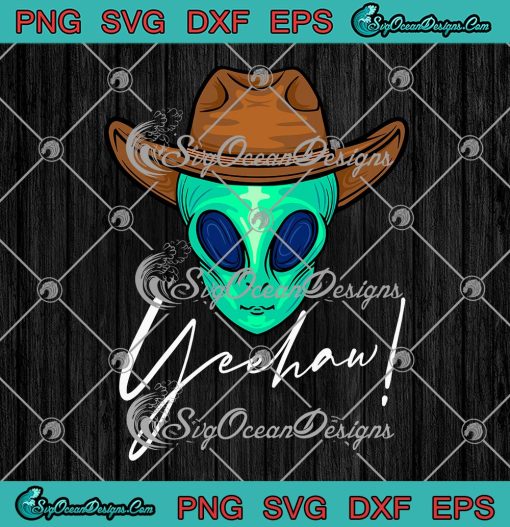 Yeehaw Alien Cowboy Halloween SVG, Gift For Outer Space SVG, Alien Lovers SVG PNG EPS DXF PDF, Cricut File