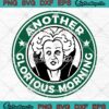 Another Glorious Morning SVG, Winifred Starbucks Logo SVG, Hocus Pocus Halloween SVG PNG EPS DXF PDF, Cricut File