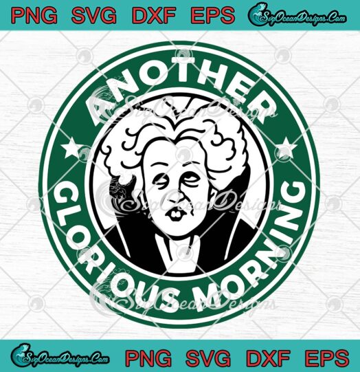 Another Glorious Morning SVG, Winifred Starbucks Logo SVG, Hocus Pocus Halloween SVG PNG EPS DXF PDF, Cricut File