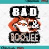 Bad And Boo Jee Halloween Ghost PNG, Funny Halloween Season PNG JPG Clipart, Digital Download
