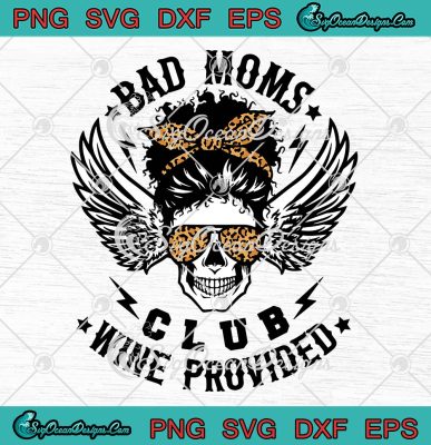 Bad Moms Club Wine Provided SVG, Skull Messy Bun SVG, Afro Mama Skull ...