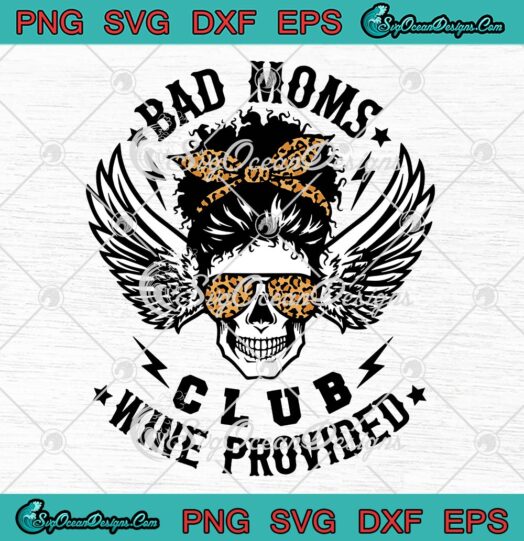 Bad Moms Club Wine Provided SVG, Skull Messy Bun SVG, Afro Mama Skull Halloween SVG PNG EPS DXF PDF, Cricut File