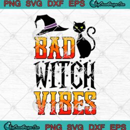 Bad Witch Vibes Black Cat Halloween SVG, Spooky Halloween 2022 SVG PNG EPS DXF PDF, Cricut File