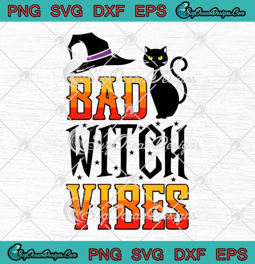 Bad Witch Vibes Black Cat Halloween SVG, Spooky Halloween 2022 SVG PNG EPS DXF PDF, Cricut File