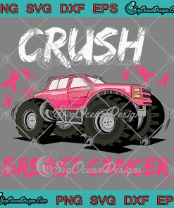 Crush Breast Cancer Monster Truck SVG, Breast Cancer Awareness Month SVG PNG EPS DXF PDF, Cricut File