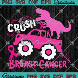 Crush Breast Cancer SVG, Funny Dinosaur On Truck SVG, Breast Cancer Awareness SVG PNG EPS DXF PDF, Cricut File