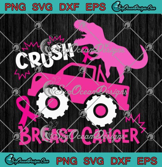 Crush Breast Cancer SVG, Funny Dinosaur On Truck SVG, Breast Cancer Awareness SVG PNG EPS DXF PDF, Cricut File
