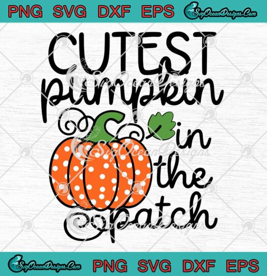 Cutest Pumpkin In The Patch SVG, Baby Girl Kids Fall SVG, Halloween Thanksgiving SVG PNG EPS DXF PDF, Cricut File