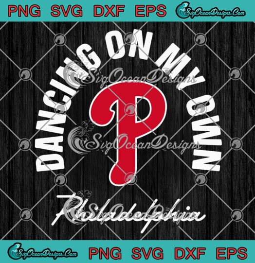 Dancing On My Own Philadelphia Phillies SVG, Funny Baseball Saying SVG PNG EPS DXF PDF, Cricut File