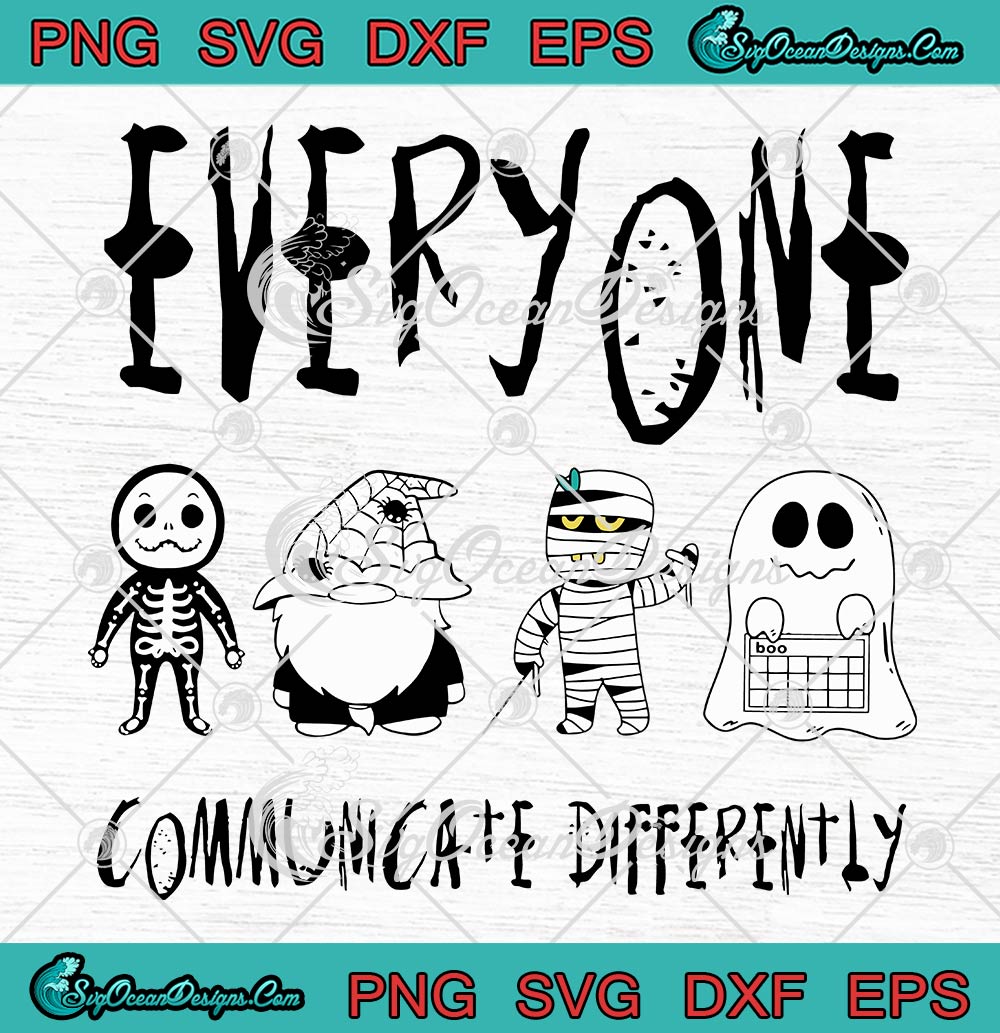 Everyone Communicate Differently SVG, Halloween Autism Special Ed Teacher SVG PNG EPS DXF PDF, Cricut File