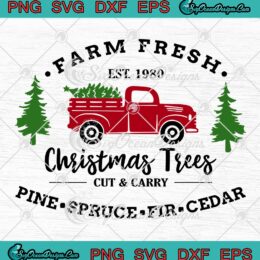 Farm Fresh Est. 1980 Christmas Trees SVG, Cut And Carry SVG, Pine Spruce Fir Cedar SVG PNG EPS DXF PDF, Cricut File