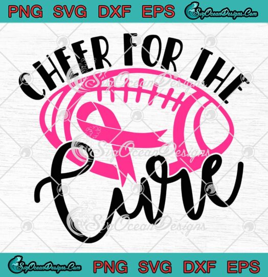 Football Pink Ribbon Cheer For The Cure SVG, Breast Cancer Awareness SVG PNG EPS DXF PDF, Cricut File