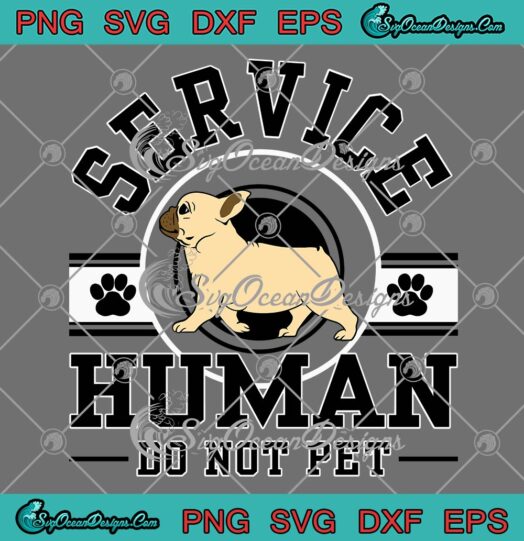 French Bulldog Service Human Do Not Pet SVG, Personalized Gifts For Dog Lovers SVG PNG EPS DXF PDF, Cricut File