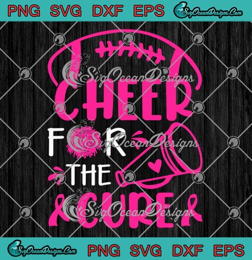 Girl Women Breast Cancer Awareness SVG, Cheer For The Cure Pink Football SVG PNG EPS DXF PDF, Cricut File