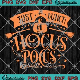 Halloween Just A Bunch Of Hocus Pocus SVG, Funny Spooky Halloween 2022 SVG PNG EPS DXF PDF, Cricut File