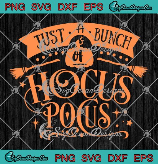 Halloween Just A Bunch Of Hocus Pocus SVG, Funny Spooky Halloween 2022 SVG PNG EPS DXF PDF, Cricut File