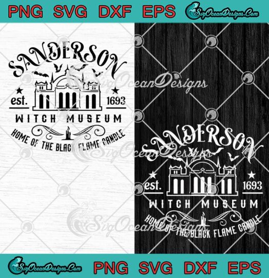 Halloween Sanderson Witch Museum SVG, Home Of The Black Flame Candle SVG PNG EPS DXF PDF, Cricut File