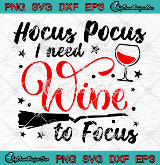 Hocus Pocus I Need Wine To Focus SVG, Funny Wine Halloween Quote SVG PNG EPS DXF PDF, Cricut File