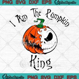 I Am The Pumpkin King Jack Skellington SVG, Funny Pumpkin Monster Halloween SVG PNG EPS DXF PDF, Cricut File