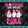 In October We Wear Pink Ghosts SVG, Groovy Halloween SVG, Breast Cancer Awareness SVG PNG EPS DXF PDF, Cricut File