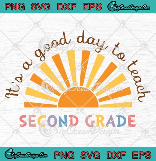 It's A Good Day To Teach Second Grade SVG, Cute Gift 2nd Teacher SVG PNG EPS DXF PDF, Cricut File