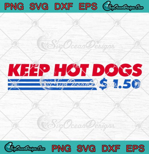Keep Hot Dogs $1.50 Funny SVG PNG, Hot Dog Food Quotes SVG PNG EPS DXF PDF, Cricut File