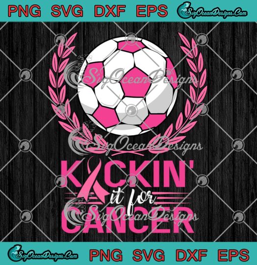 Kickin' It For Cancer Football Pink Ribbon SVG, Breast Cancer Awareness SVG PNG EPS DXF PDF, Cricut File