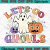 Let’s Go Ghouls SVG, Retro Spooky Halloween SVG, Boo Ghost Pumpkin Vintage SVG PNG EPS DXF PDF, Cricut File